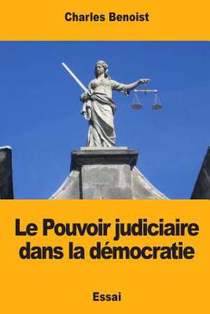 Le Pouvoir Judiciaire Dans La Democratie de Charles Benoist