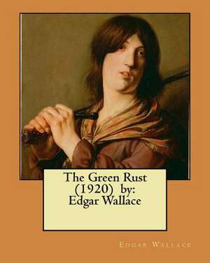 The Green Rust (1920) by de Edgar Wallace