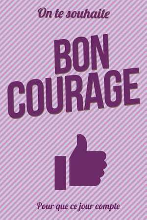 Bon Courage - Violet - Livre D'Or de Pialat, Thibaut