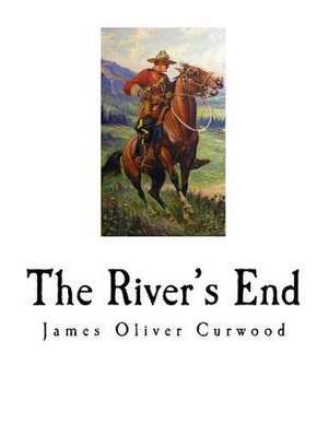 The River's End de James Oliver Curwood