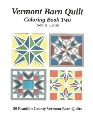 Vermont Barn Quilt Coloring Book Two de John H. Lettau