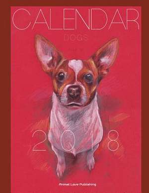 Calendar Dogs 2018 de Animal Love Publishing