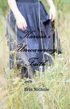 Karissa's Unwavering Faith de Nichole, Erin