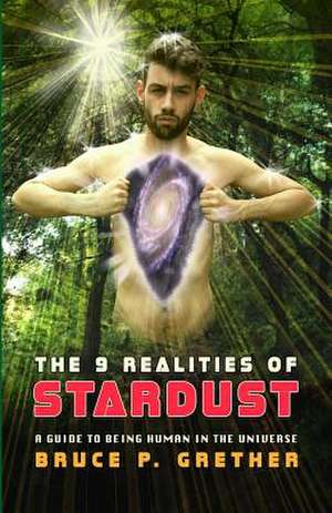 The 9 Realities of Stardust de Bruce P. Grether