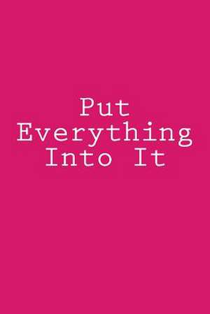 Put Everything Into It de Wild Pages Press