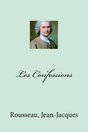 Les Confessions de Jean-Jacques, Rousseau