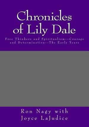 Chronicles of Lily Dale de Ron Nagy