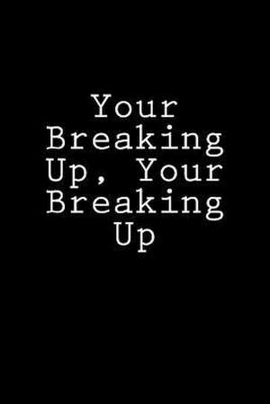 Your Breaking Up, Your Breaking Up de Wild Pages Press