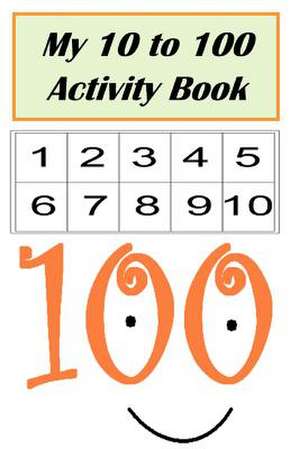 My 10 to 100 Activity Book de Meredith Coleman McGee