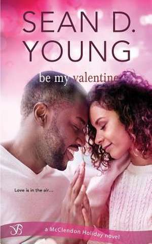 Be My Valentine de Sean D. Young