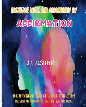 Increase Luck and Opportunity by Affirmation de Austenn, J. a.