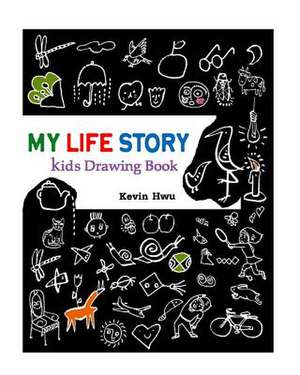 My Life Story Kids Drawing Book de Hwu, Kevin