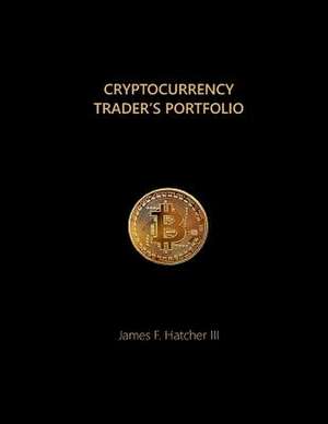 Cryptocurrency Trader's Portfolio de James F. Hatcher III