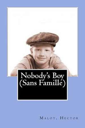 Nobody's Boy (Sans Famille) de Malot Hector