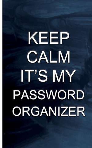 Keep Calm It's My Password Organizer de Password Lover