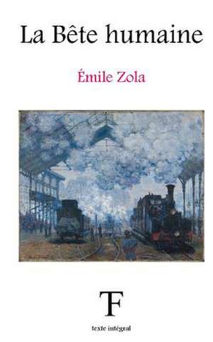 La Bete Humaine de Emile Zola