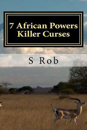 7 African Powers Killer Curses de S. Rob