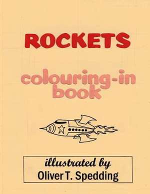 Rockets Colouring-In Book de Oliver T. Spedding