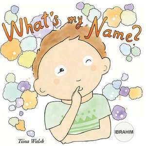 What's My Name? Ibrahim de Tiina Walsh