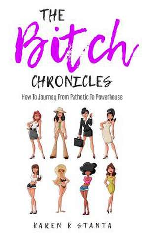 The Bitch Chronicles de Stanta, Karen K.