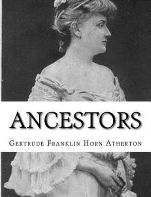 Ancestors de Gertrude Franklin Horn Atherton