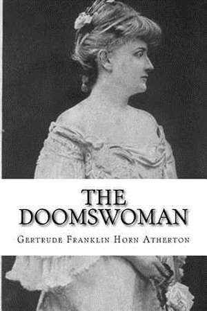 The Doomswoman de Gertrude Franklin Horn Atherton