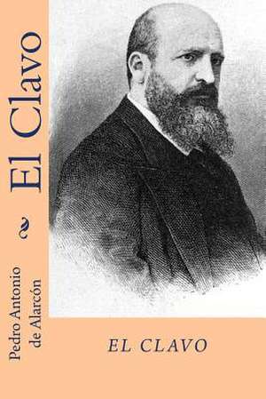 El Clavo (Spanish Edition) de Pedro Antonio de Alarcon