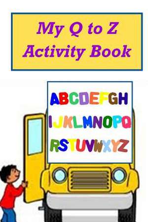 My Q to Z Activity Book de Meredith Coleman McGee