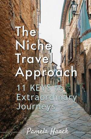 The Niche Travel Approach de Haack, Pamela