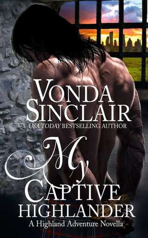 My Captive Highlander de Vonda Sinclair