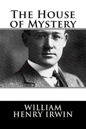 The House of Mystery de William Henry Irwin