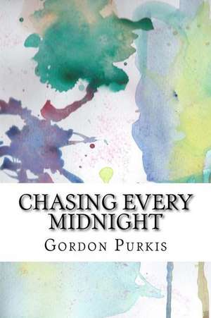 Chasing Every Midnight de Gordon Purkis