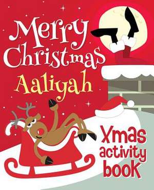 Merry Christmas Aaliyah - Xmas Activity Book de Xmasst