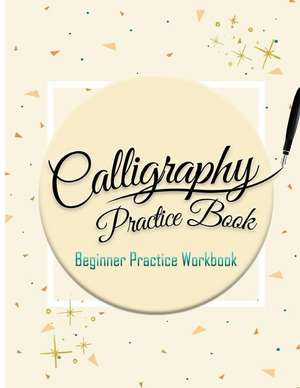 Calligraphy Practice Book de Calligraphy Studios