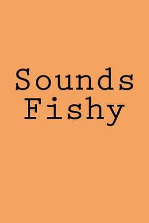 Sounds Fishy de Wild Pages Press