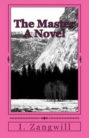 The Master a Novel de I. Zangwill