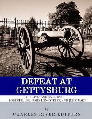 Defeat at Gettysburg de Charles River Editors