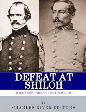 Defeat at Shiloh de Charles River Editors