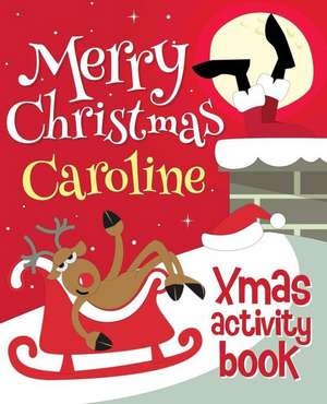 Merry Christmas Caroline - Xmas Activity Book de Xmasst