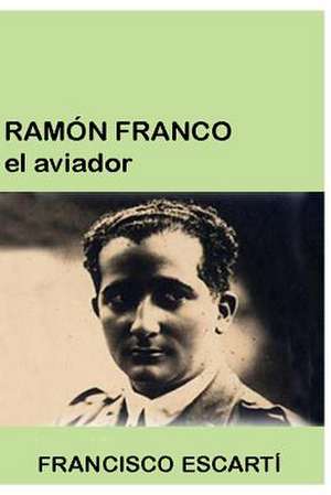 Ramon Franco El Aviador de Escarti, Francisco