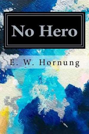 No Hero de E. W. Hornung