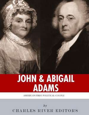 John & Abigail Adams de Charles River Editors