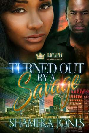 Turned Out by a Savage de Shameka Jones