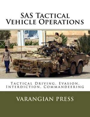 SAS Tactical Vehicle Operations de Varangian Press