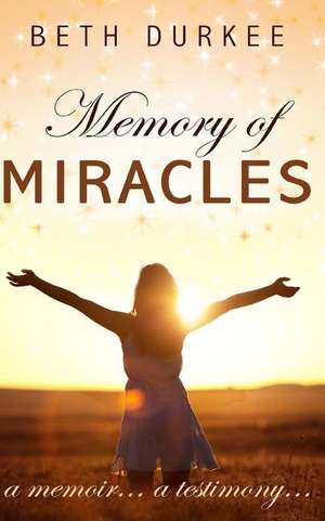 Memory of Miracles, Large Print Edition de Beth Durkee