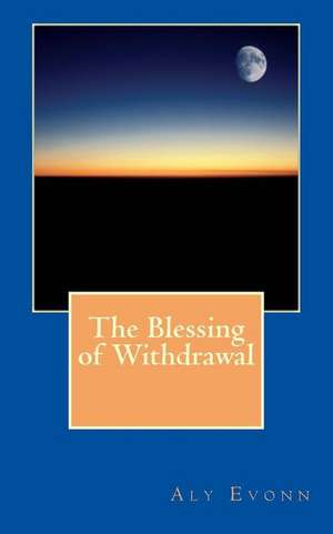 The Blessing of Withdrawal de Evonn, Aly