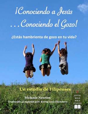 Conociendo a Jesus-Conociendo El Gozo! de Melanie Newton