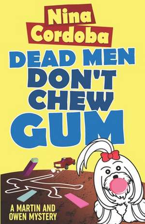 Dead Men Don't Chew Gum de Nina Cordoba