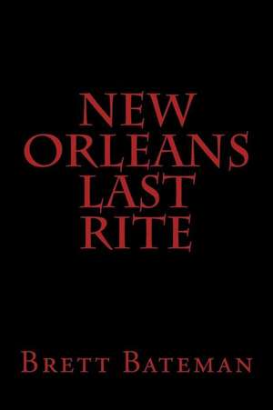 New Orleans Last Rite de Bateman, Brett