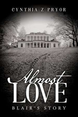 Almost Love de Pryor, Cynthia Z.